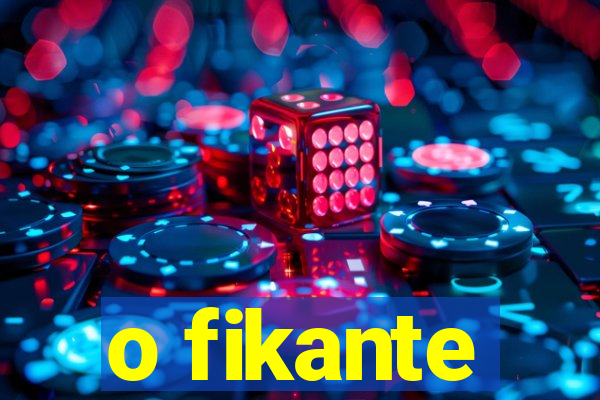 o fikante